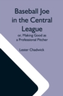 Image for Baseball Joe In The Central League; Or, Making Good As A Professional Pitcher