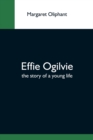 Image for Effie Ogilvie; The Story Of A Young Life