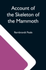 Image for Account Of The Skeleton Of The Mammoth; A Non-Descript Carnivorous Animal Of Immense Size, Found In America