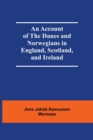 Image for An Account Of The Danes And Norwegians In England, Scotland, And Ireland