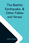 Image for The Bashful Earthquake, &amp; Other Fables And Verses