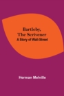 Image for Bartleby, The Scrivener : A Story Of Wall-Street