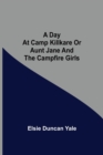 Image for A Day at Camp Killkare Or Aunt Jane and the Campfire Girls