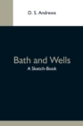 Image for Bath And Wells; A Sketch-Book