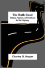 Image for The Bath Road : History, Fashion, &amp; Frivolity On An Old Highway