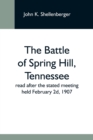 Image for The Battle Of Spring Hill, Tennessee; Read After The Stated Meeting Held February 2D, 1907