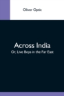 Image for Across India; Or, Live Boys In The Far East