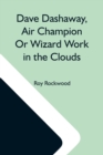 Image for Dave Dashaway, Air Champion Or Wizard Work In The Clouds