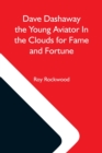 Image for Dave Dashaway The Young Aviator In The Clouds For Fame And Fortune