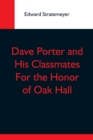 Image for Dave Porter And His Classmates For The Honor Of Oak Hall