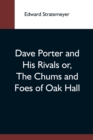 Image for Dave Porter And His Rivals Or, The Chums And Foes Of Oak Hall