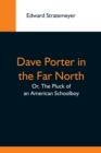 Image for Dave Porter In The Far North; Or, The Pluck Of An American Schoolboy