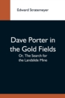 Image for Dave Porter In The Gold Fields; Or, The Search For The Landslide Mine