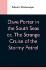 Image for Dave Porter In The South Seas Or, The Strange Cruise Of The Stormy Petrel