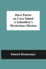 Image for Dave Porter On Cave Island A Schoolboy&#39;S Mysterious Mission