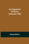 Image for An Egyptian Princess (Volume VIII)