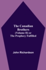 Image for The Canadian Brothers (Volume Ii) Or The Prophecy Fulfilled