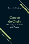Image for Canyon de Chelly; The Story of its Ruins and People