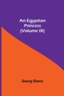 Image for An Egyptian Princess (Volume IX)