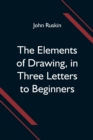 Image for The Elements of Drawing, in Three Letters to Beginners