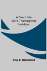 Image for A Dear Little Girl&#39;s Thanksgiving Holidays