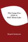 Image for The Camp Fire Girls At Half Moon Lake