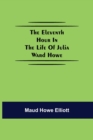 Image for The eleventh hour in the life of Julia Ward Howe