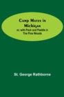 Image for Camp Mates In Michigan; Or, With Pack And Paddle In The Pine Woods