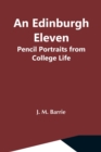 Image for An Edinburgh Eleven : Pencil Portraits From College Life
