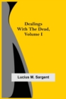 Image for Dealings with the Dead, Volume I