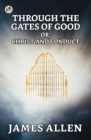 Image for Through The Gates Of Good; Or, Christ And Conduct