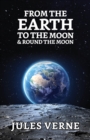 Image for From the Earth to the Moon and Round the Moon