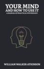 Image for Your Mind and How to Use It : A Manual of Practical Psychology