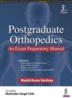 Image for Postgraduate Orthopedics: An Exam Preparatory Manual