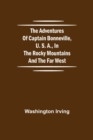 Image for The Adventures of Captain Bonneville, U. S. A., in the Rocky Mountains and the Far West