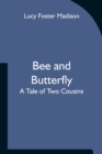 Image for Bee and Butterfly : A Tale of Two Cousins