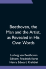 Image for Beethoven, the Man and the Artist, as Revealed in His Own Words