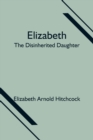 Image for Elizabeth; the Disinherited Daughter