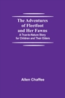 Image for The Adventures of Fleetfoot and Her Fawns; A True-to-Nature Story for Children and Their Elders