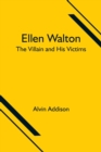 Image for Ellen Walton; The Villain and His Victims