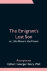 Image for The Emigrant&#39;s Lost Son; or, Life Alone in the Forest