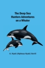 Image for The Deep Sea Hunters Adventures on a Whaler