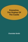 Image for Emmeline, the Orphan of the Castle