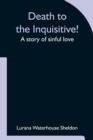 Image for Death to the Inquisitive! A story of sinful love