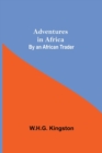 Image for Adventures in Africa; By an African Trader