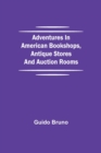 Image for Adventures in American Bookshops, Antique Stores and Auction Rooms