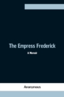 Image for The Empress Frederick : a memoir