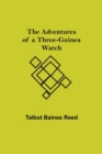 Image for The Adventures of a Three-Guinea Watch