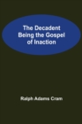 Image for The Decadent Being the Gospel of Inaction