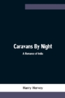 Image for Caravans By Night; A Romance of India